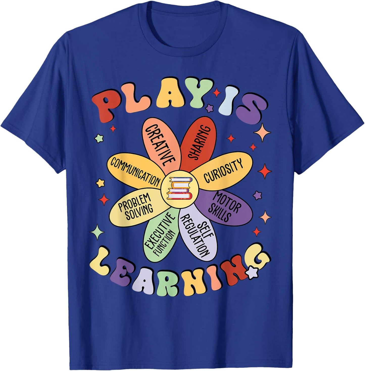Play Is Learning Kindergarten Preschool Teacher Appreciation T-Shirt - T-Shirt | Royal