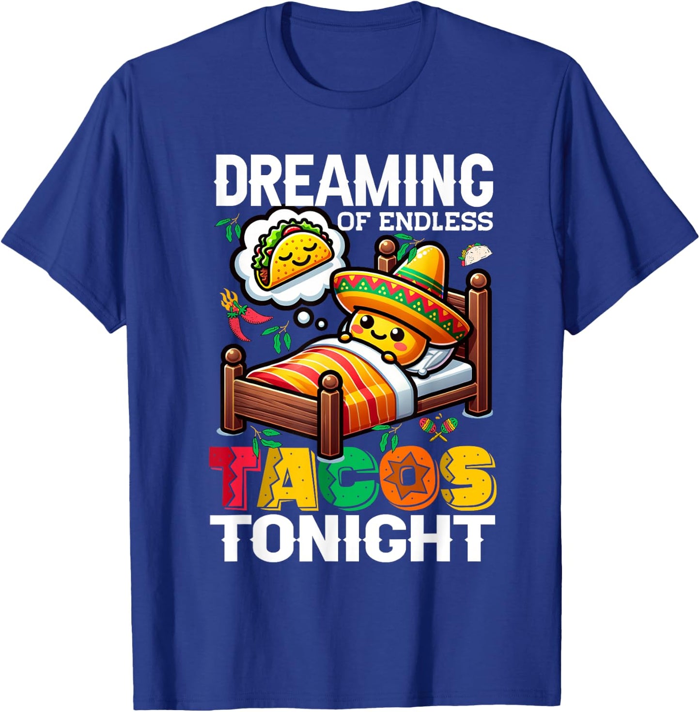 Mexican Food, Mexico Dreaming Of Tacos, Funny Taco T-Shirt - T-Shirt | Royal