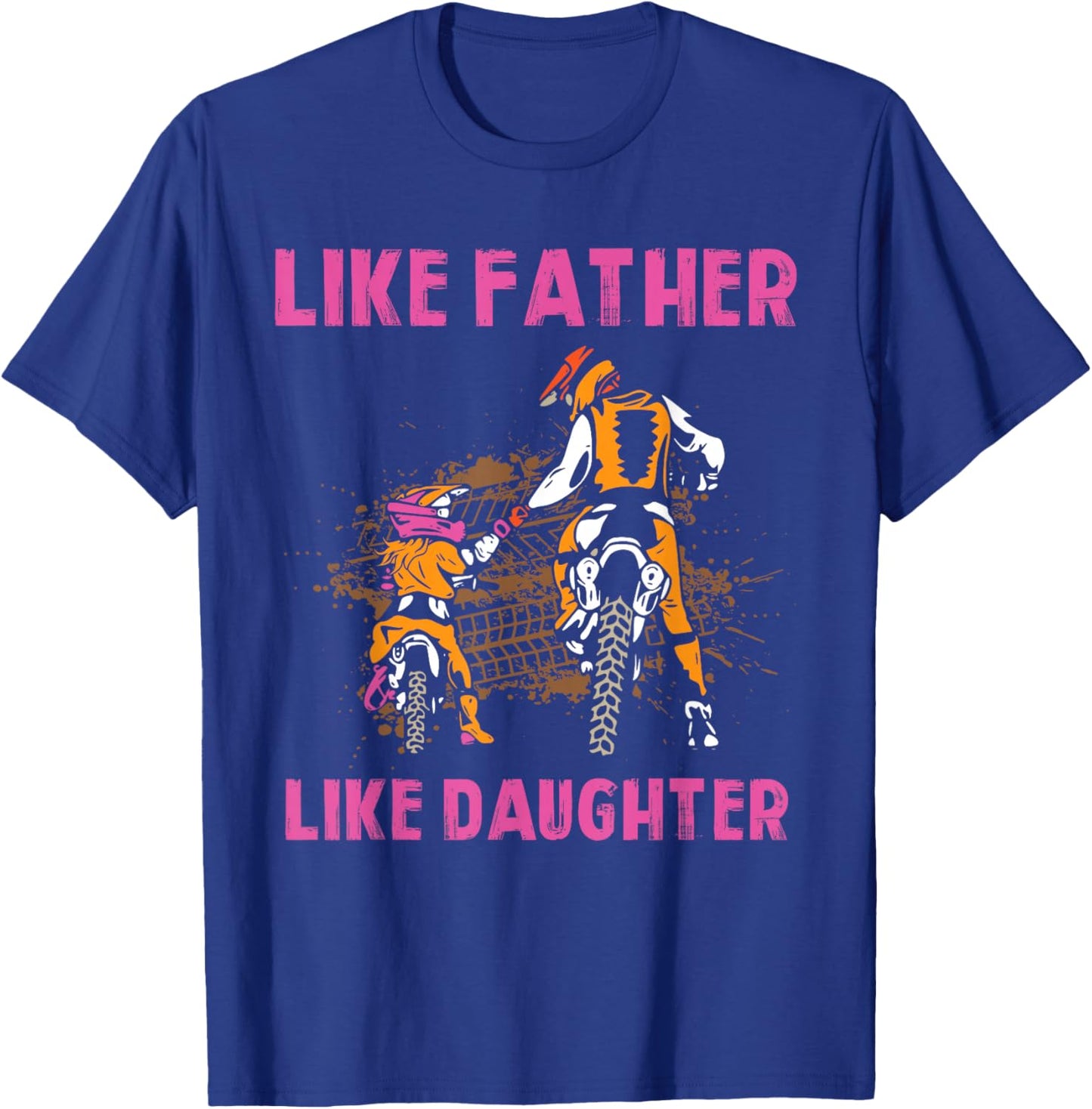 Like Father like Daughter Motocross Dirt Bike Rider Girl MX T-Shirt - T-Shirt | Royal