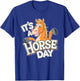 It's a Horse Day Design | Horse T-Shirt - T-Shirt | Royal