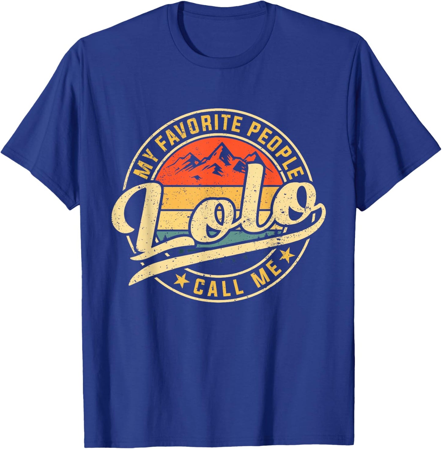 My Favorite People Call Me Lolo Funny Father's Day T-Shirt - T-Shirt | Royal
