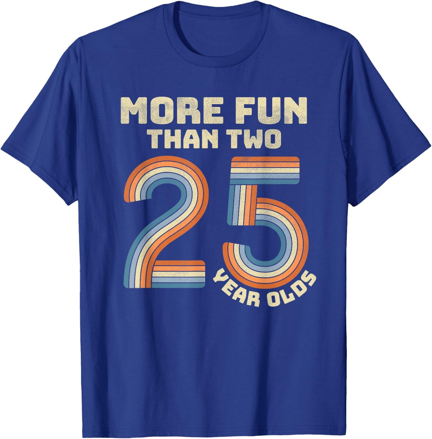 Retro More Fun Than Two 25 Year olds 50th Birthday Men Women T-Shirt - T-Shirt | Royal