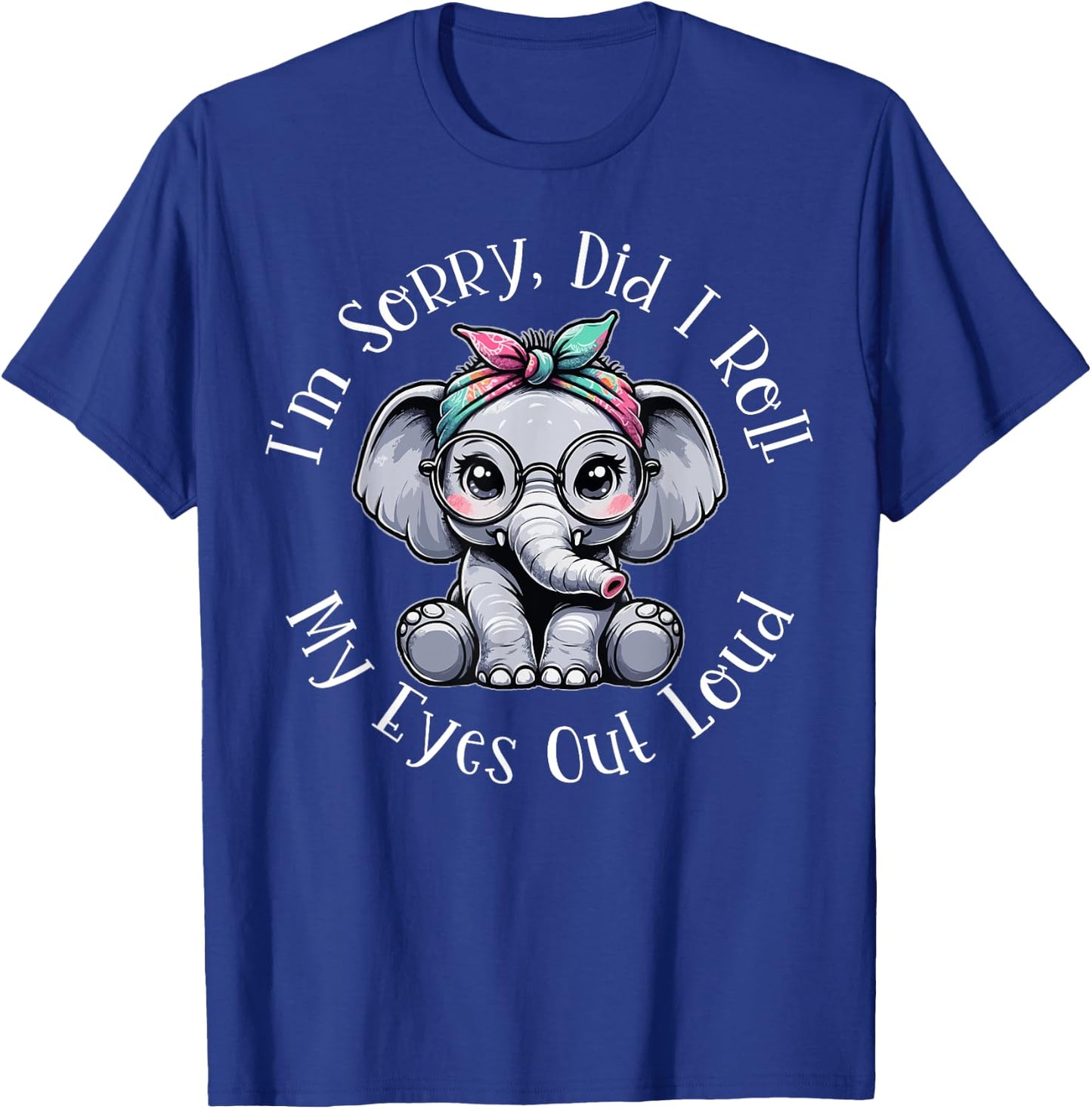 Did I Roll My Eyes Out Loud Funny Humorous Gifts Sarcastic T-Shirt - T-Shirt | Royal
