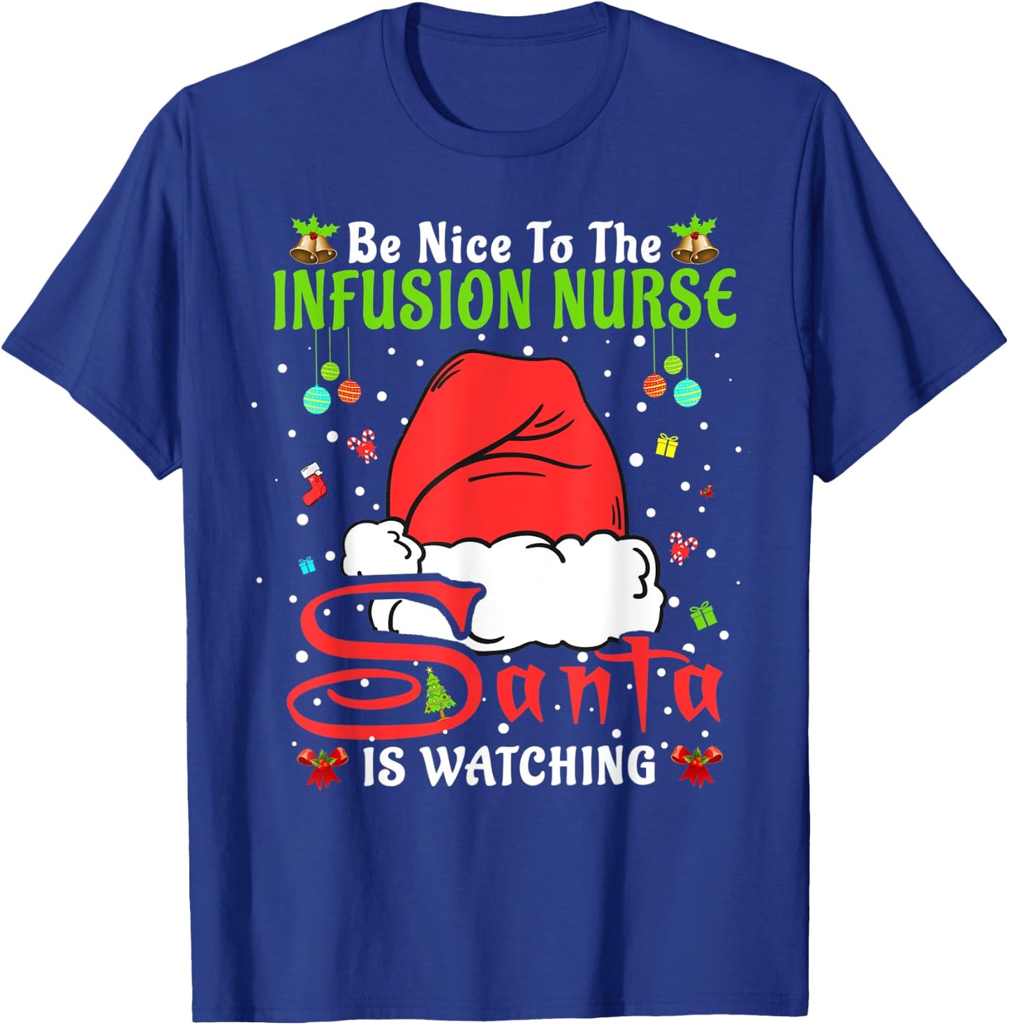 Santa Xmas Pajamas Be Nice To The Infusion Nurse Christmas T-Shirt - T-Shirt | Royal