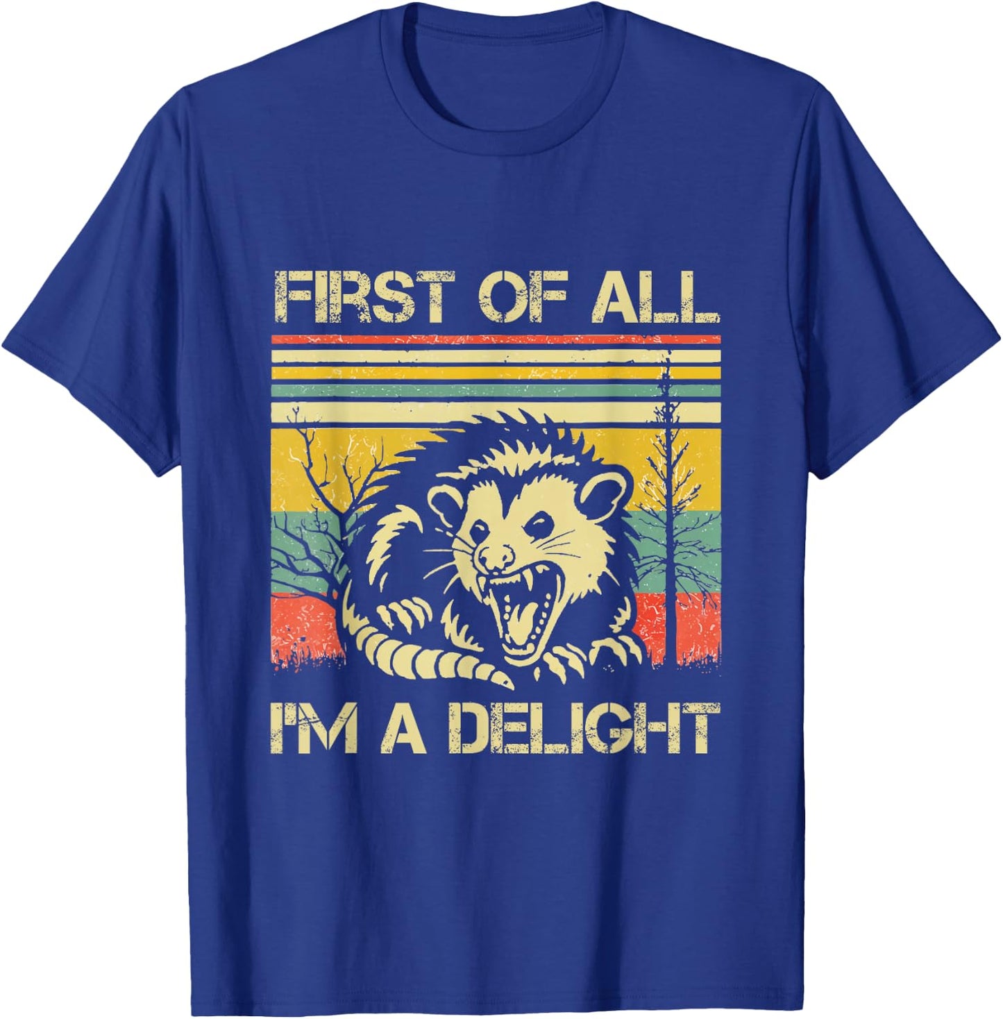 Opossum Possum First of All I'm A Delight Sarcastic Angry T-Shirt - T-Shirt | Royal