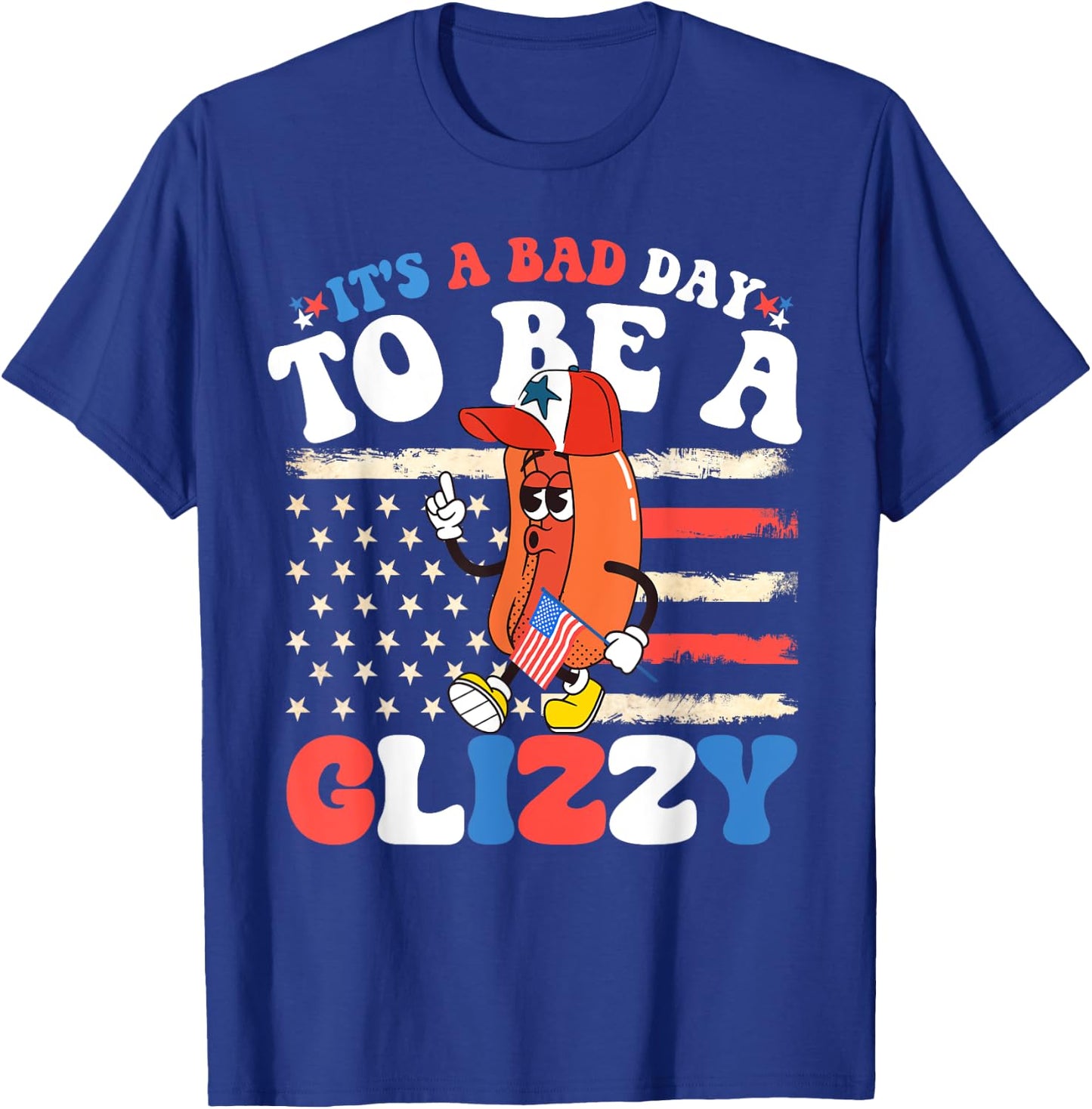 It's A Bad Day To Be A Glizzy Funny 4th Of July Hotdog T-Shirt - T-Shirt | Royal