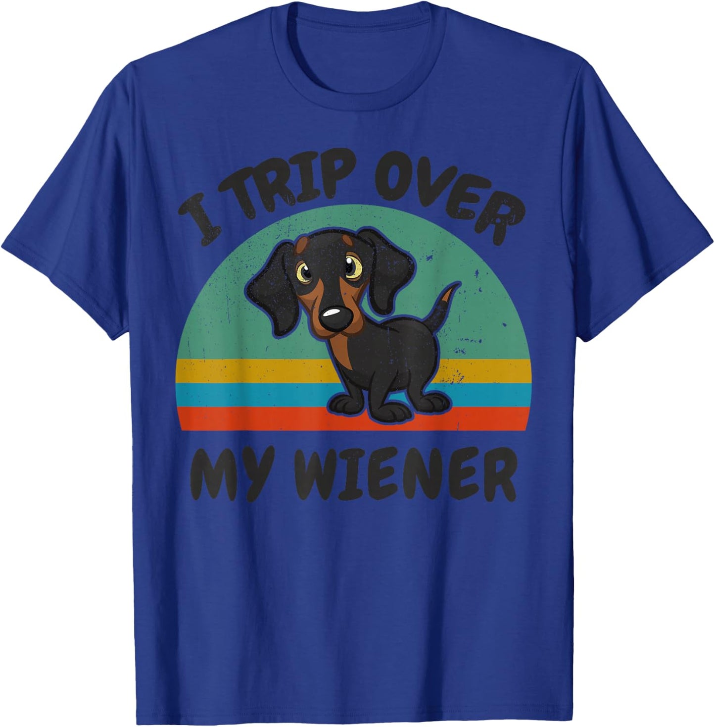 Dachshund I Trip Over Weiner-Dog Funny Men Women Lover Gift T-Shirt - T-Shirt | Royal