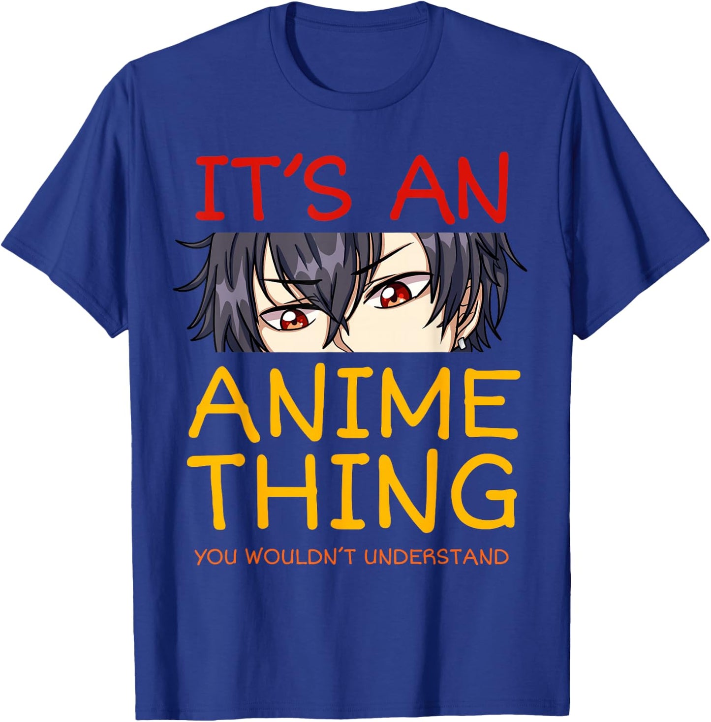 Its an Anime Thing You Wouldn't Understand Manga Series T-Shirt - T-Shirt | Royal