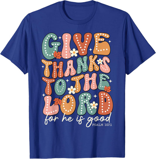Give Thanks To The Lord Thanksgiving Bible Verse Scripture T-Shirt - T-Shirt | Royal