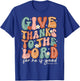 Give Thanks To The Lord Thanksgiving Bible Verse Scripture T-Shirt - T-Shirt | Royal