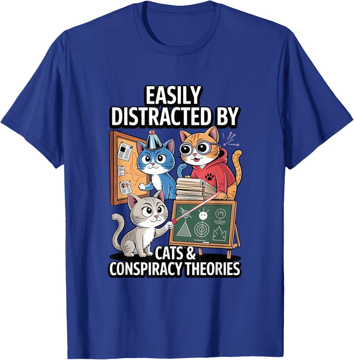 Easily Distracted By Cats & Conspiracy Theories T-Shirt - T-Shirt | Royal