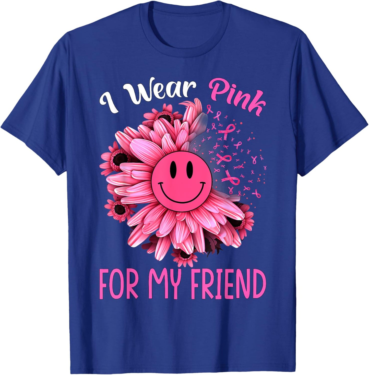 Sunflower Ribbon I Wear Pink For My Friend Breast Cancer T-Shirt - T-Shirt | Royal
