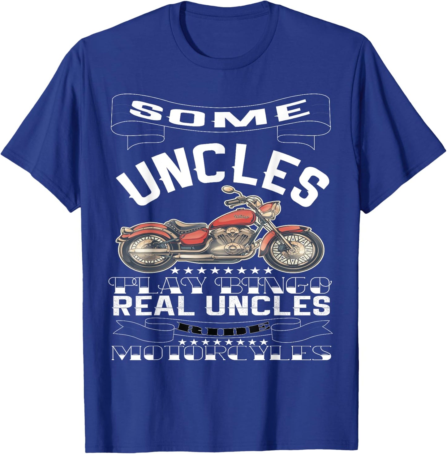 Some Uncles Play Bingo Real Uncles Ride Motorcycles T-Shirt - T-Shirt | Royal