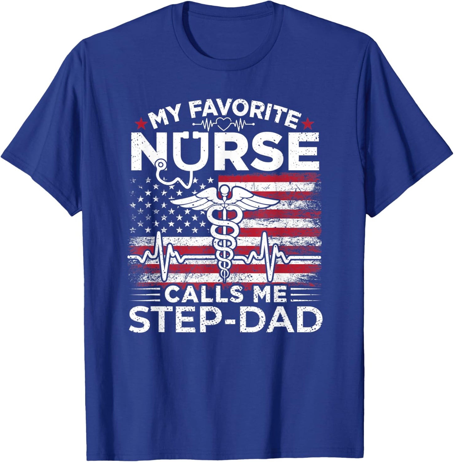 My Favorite Nurse Calls Me Step-Dad USA Flag Stepdad Gift Men T-Shirt - T-Shirt | Royal
