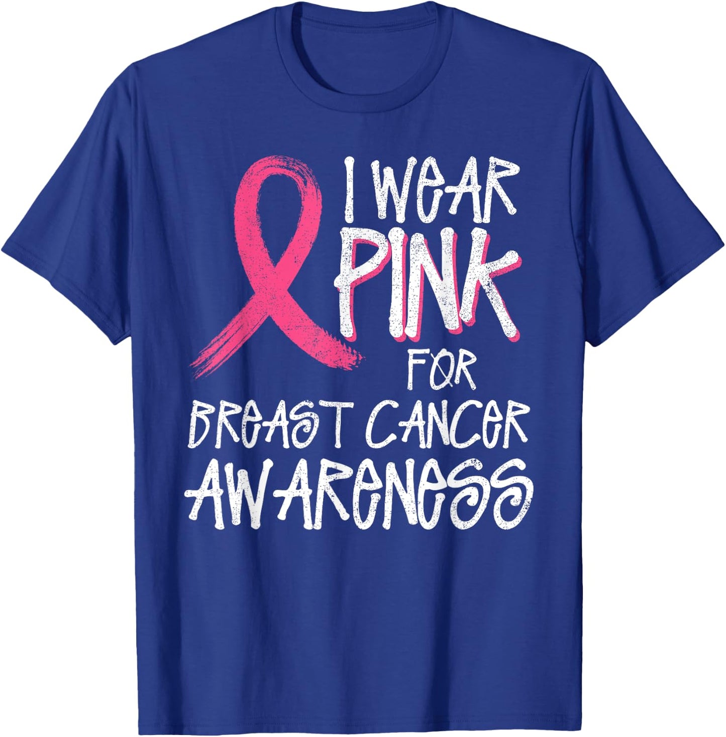 I Wear Pink For Breast Cancer Awareness Month October T-Shirt - T-Shirt | Royal