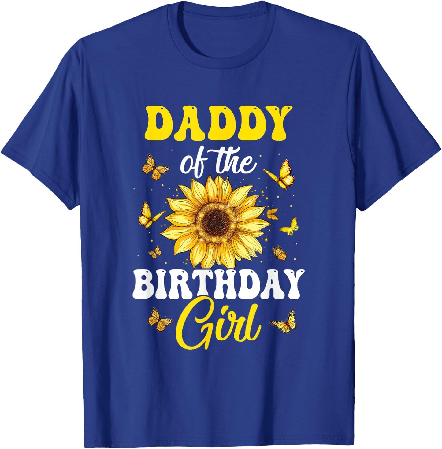 Daddy Of The Birthday Girl Sunflower Party Family Matching T-Shirt - T-Shirt | Royal