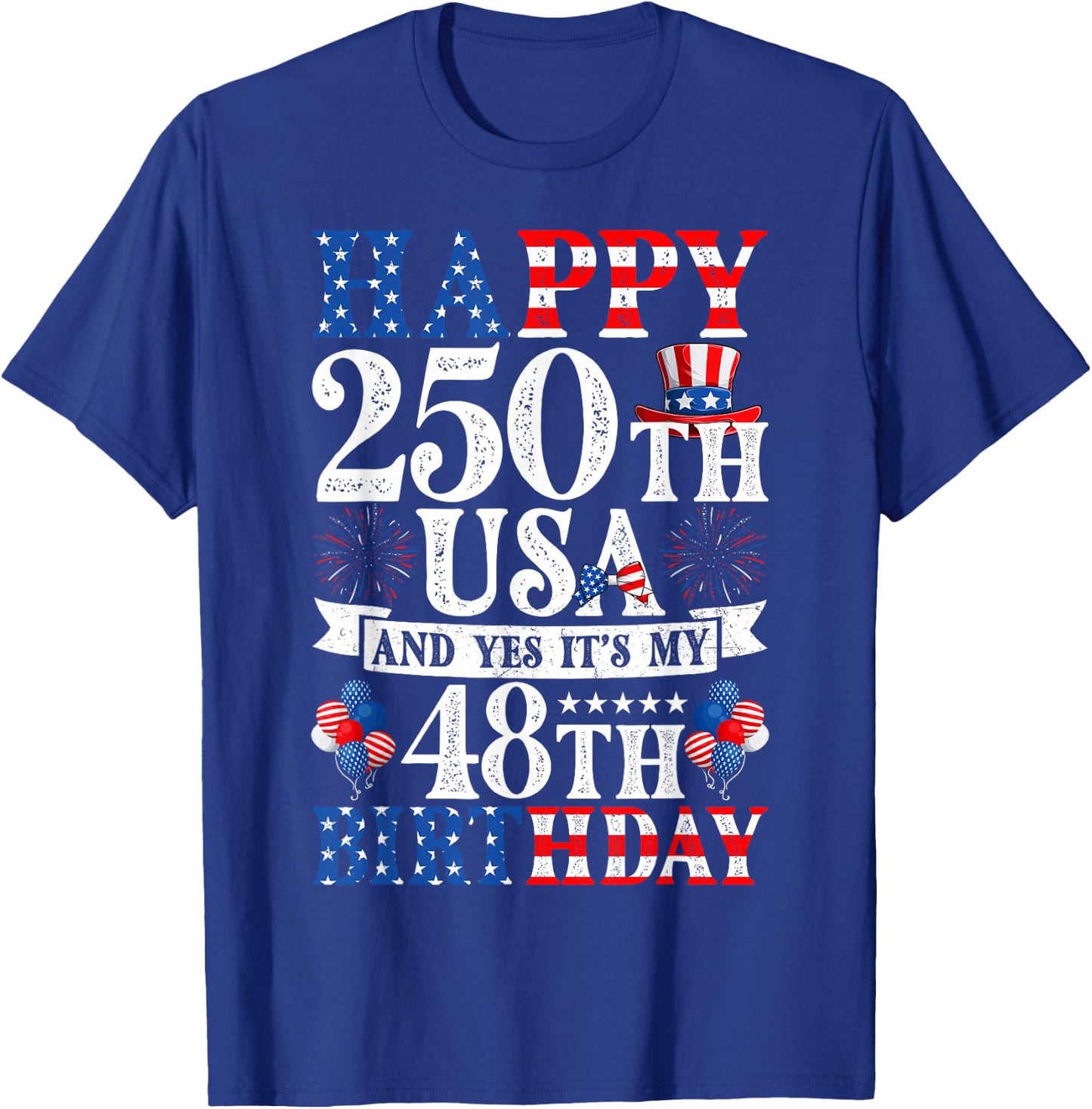 Happy 250th USA and Yes It's My 48th Birthday 48 Years Old T-Shirt - T-Shirt | Royal