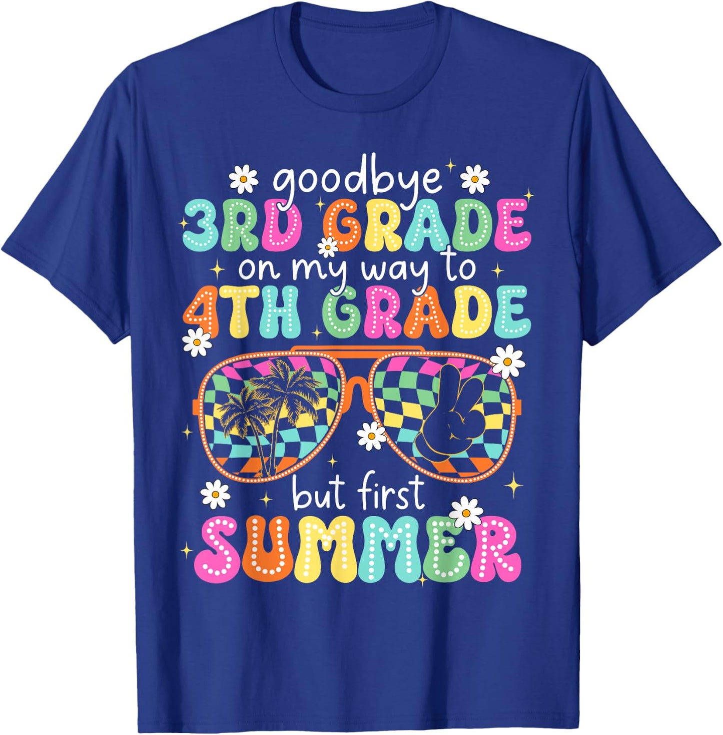 Goodbye 3rd Grade On My Way to 4th Grade Last Day Of School T-Shirt - T-Shirt | Royal