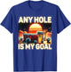 Any Hole Is My Goal - Drinking Game Beer Pong T-Shirt - T-Shirt | Royal