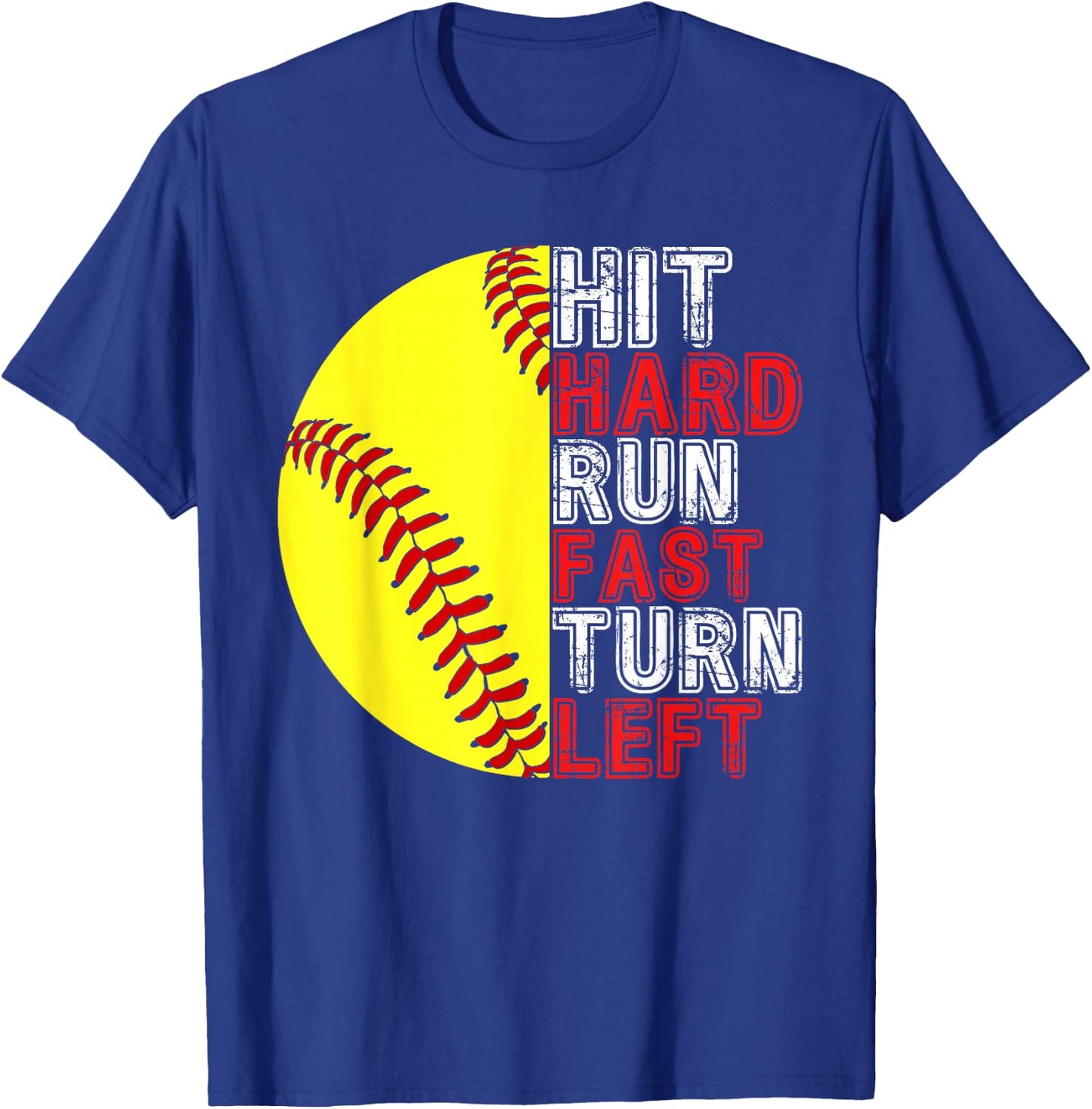 Hit Hard Run Fast Turn Left Funny Softball Player Fan Boy T-Shirt - T-Shirt | Royal