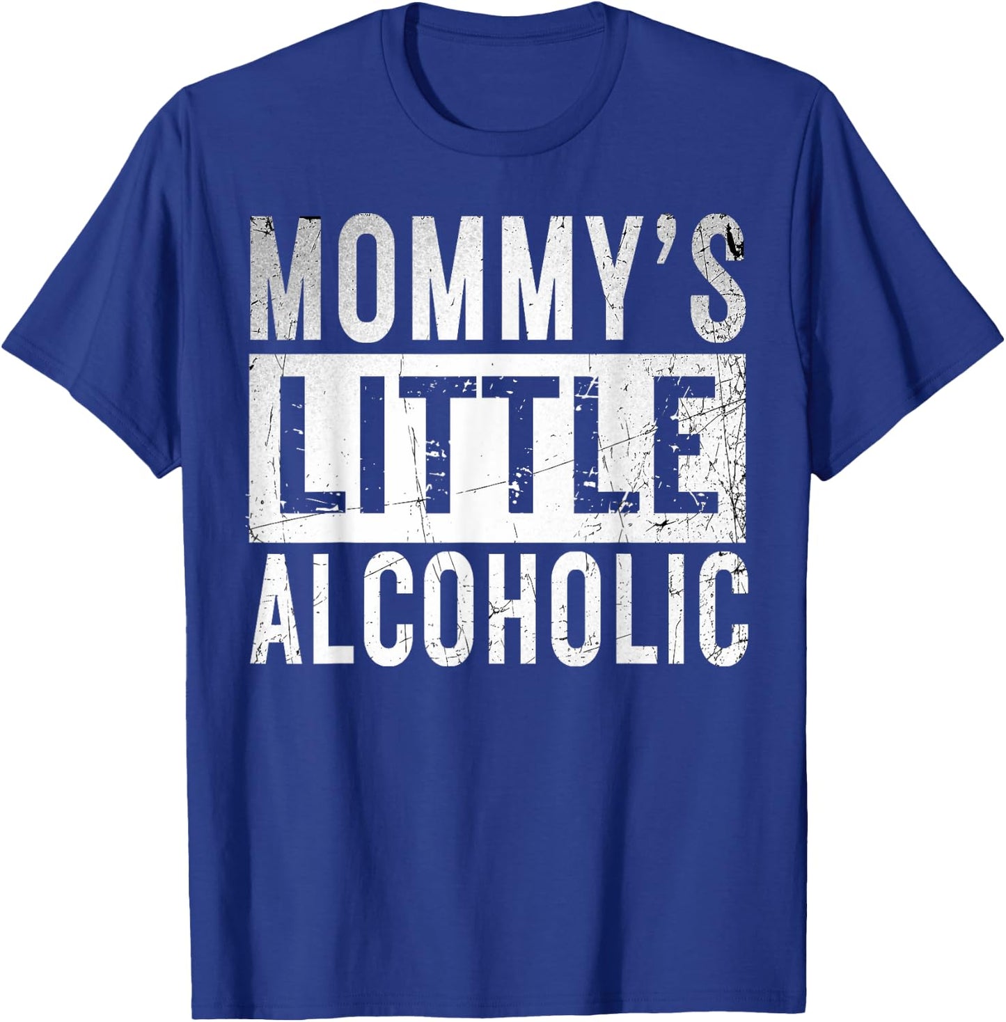 Mommy's little alcoholic Funny edgy Alcoholism Mom Humor T-Shirt - T-Shirt | Royal