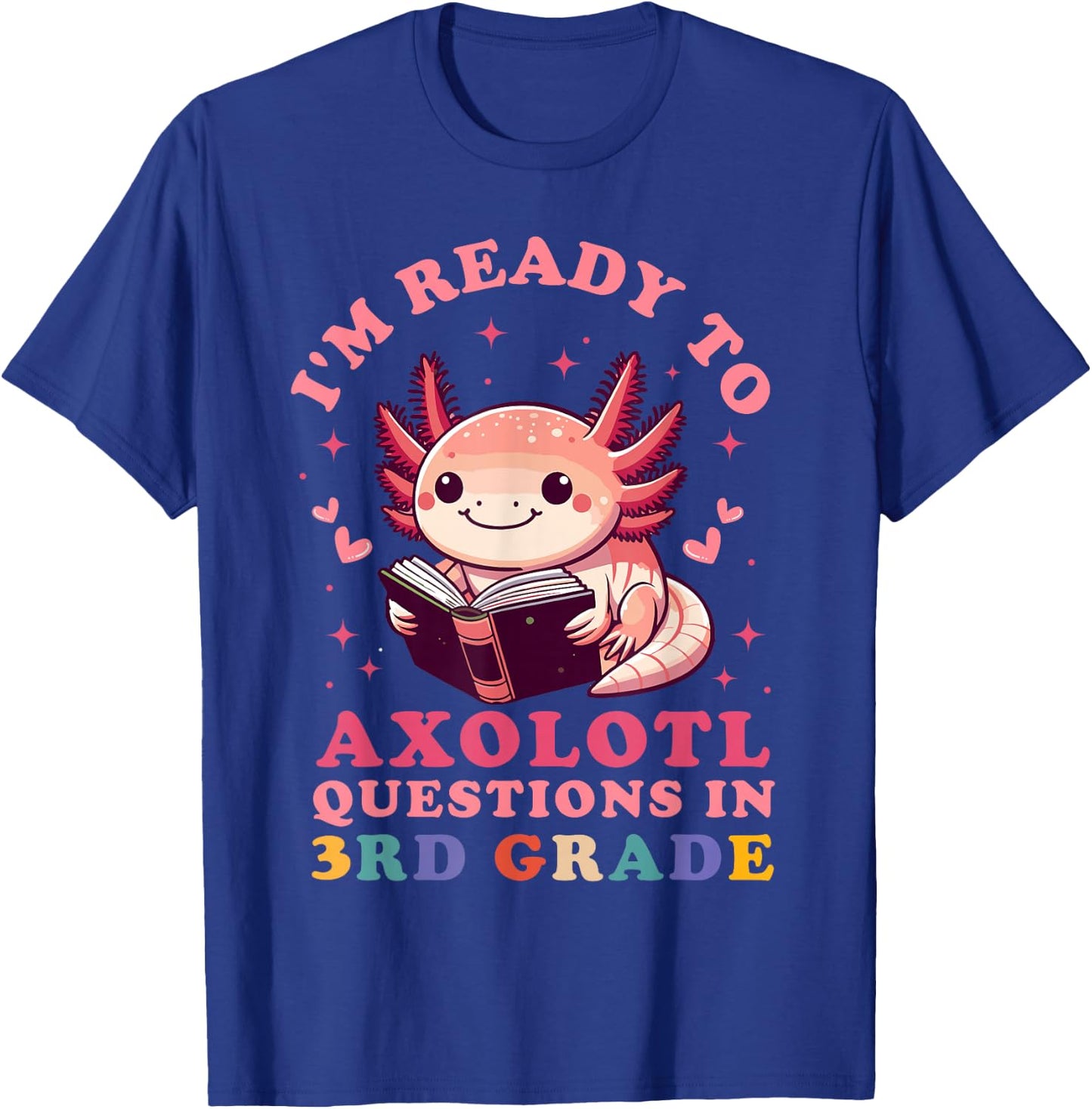 Ready to Axolotl Questions in 3rd Grade Back to School T-Shirt - T-Shirt | Royal