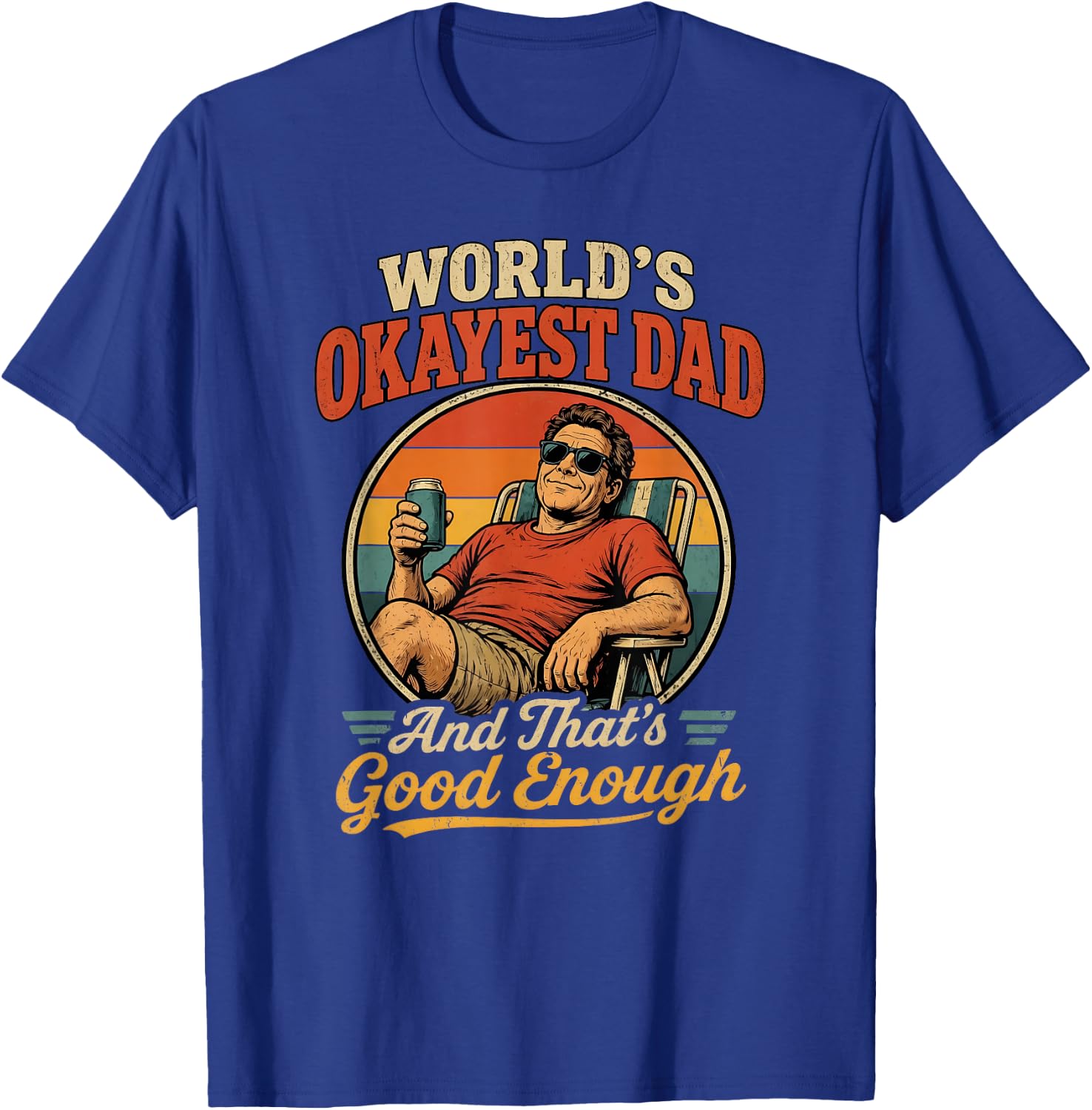 World's Okayest Dad & That's Good Enough Funny Father's Day T-Shirt - T-Shirt | Royal