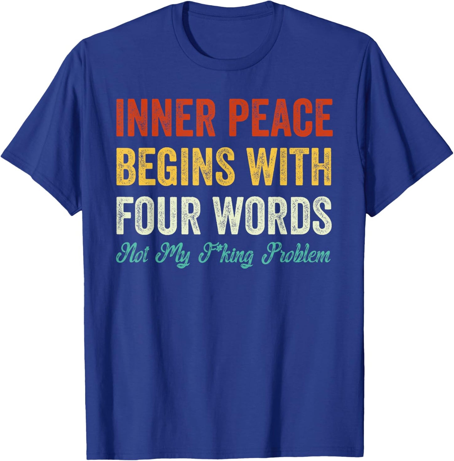 Inner Peace Begins With Four Words Vintage T-Shirt - T-Shirt | Royal