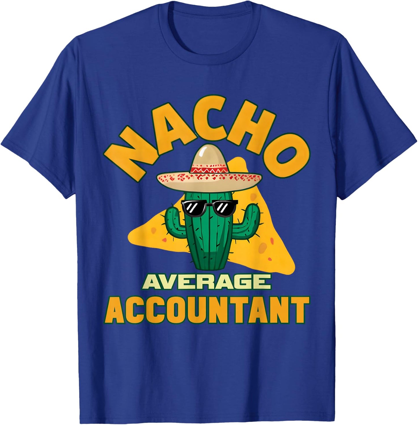Nacho Average Accountant Funny Accounting Book Keeper Joke T-Shirt - T-Shirt | Royal