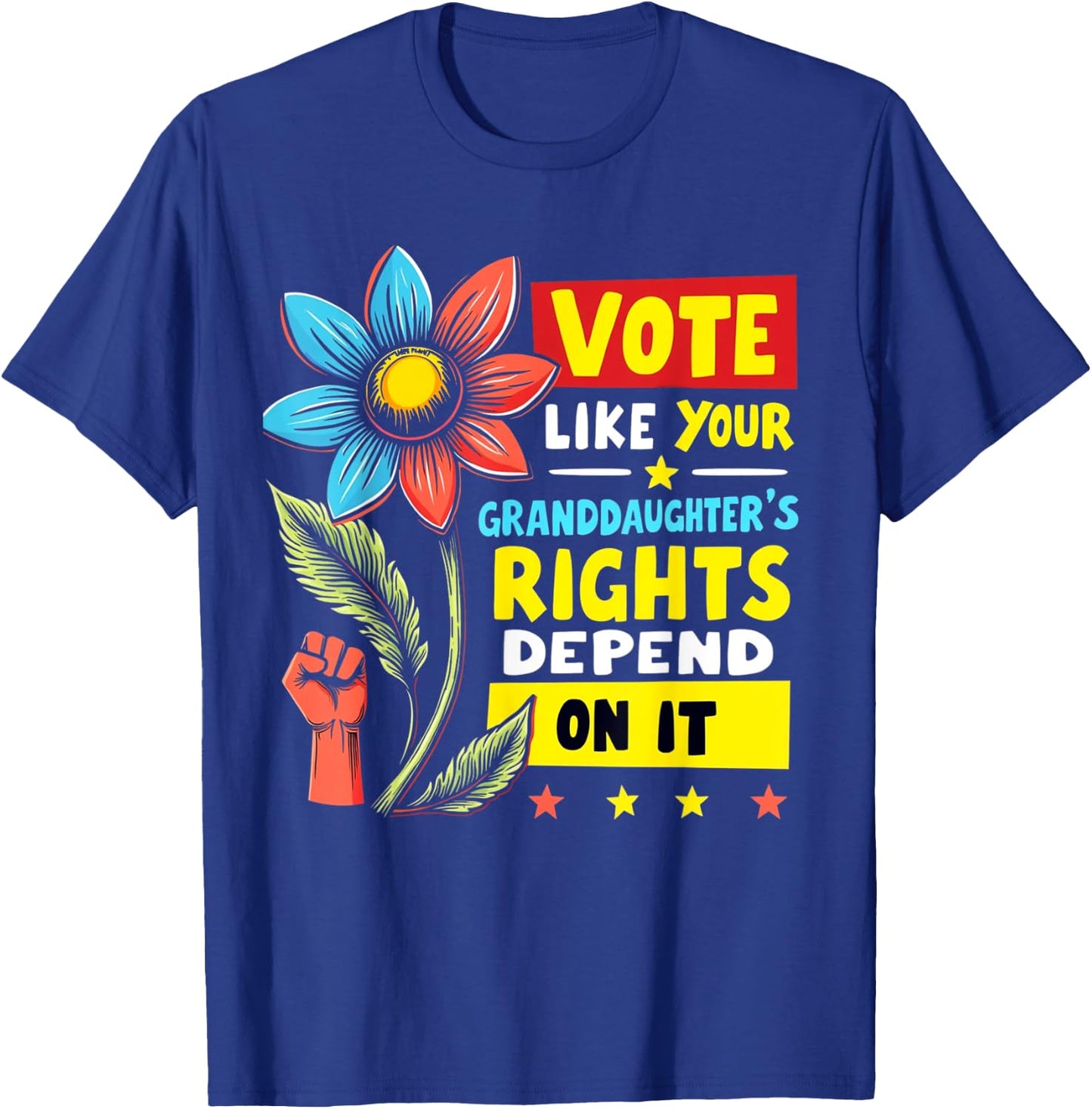Vote Like Your Granddaughters Rights Depend on it Men Women T-Shirt - T-Shirt | Royal