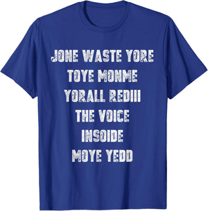 Jone Waste Yore Toye Monme Yorall Rediii Voice Inside My Yed T-Shirt - T-Shirt | Royal