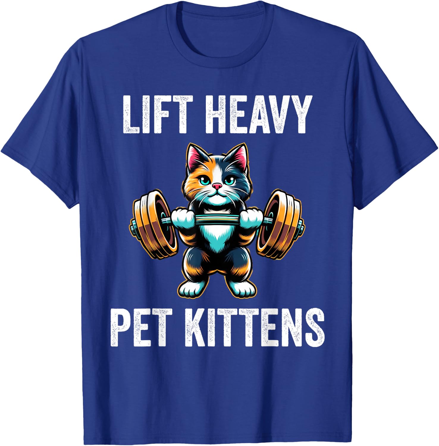 Lift Heavy Pet Kittens Funny Gym Workout Weight Lifter T-Shirt - T-Shirt | Royal
