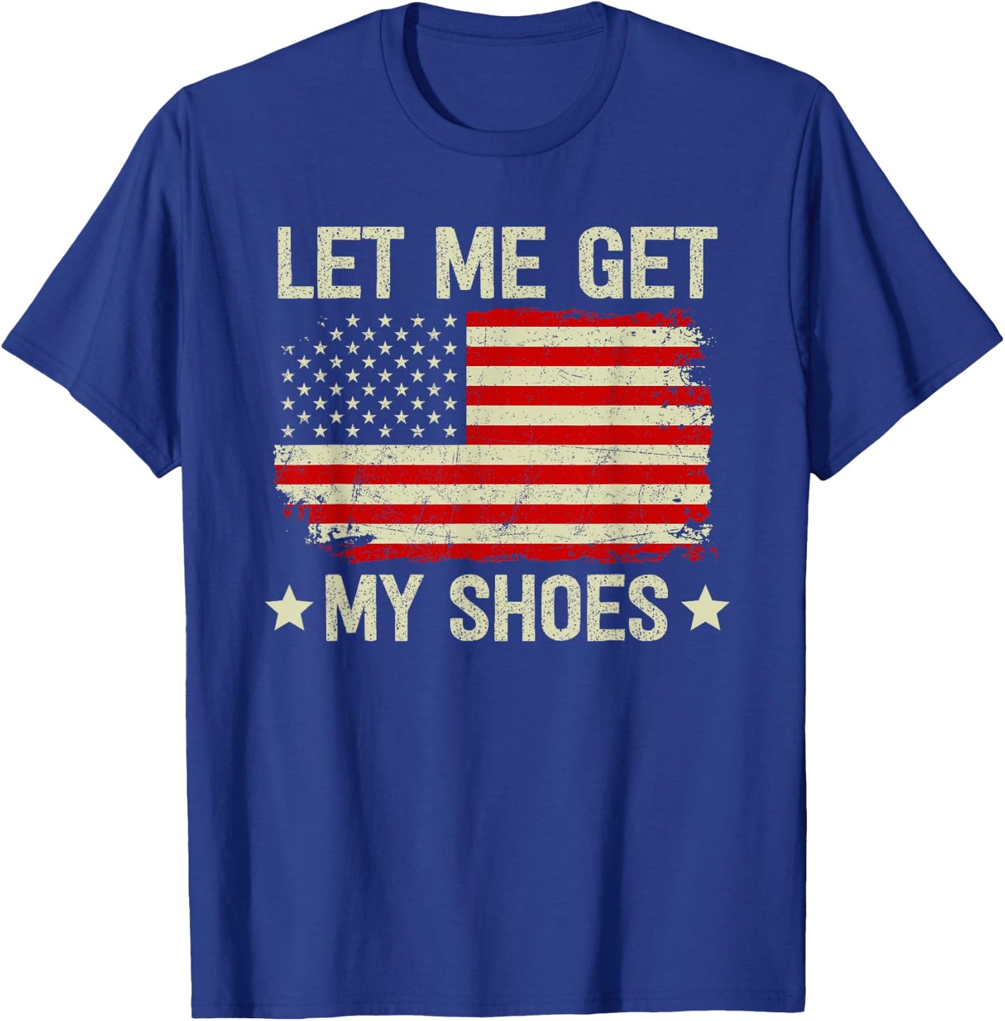 Let Me Get My Shoes Let Me Get My Shoes T-Shirt - T-Shirt | Royal