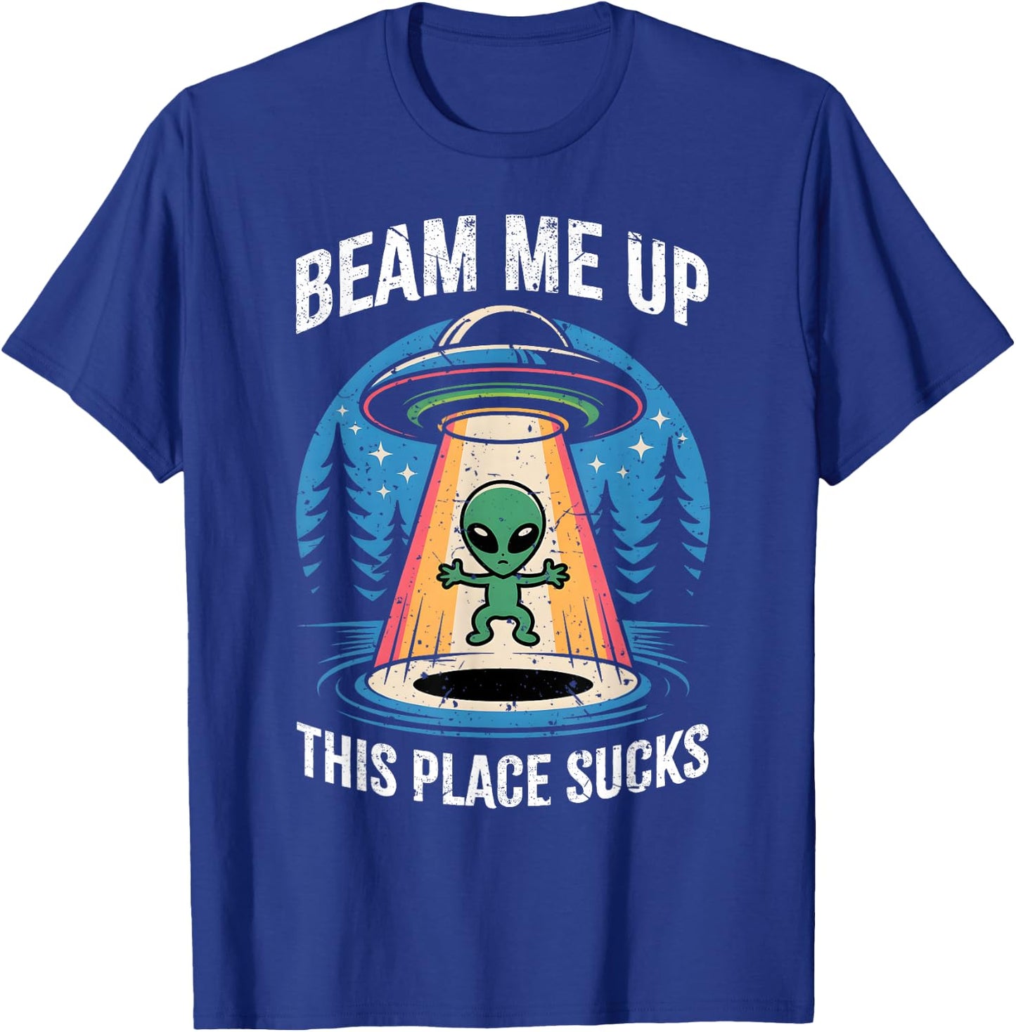 Funny Alien Beam Me Up This Place Sucks T-Shirt - T-Shirt | Royal