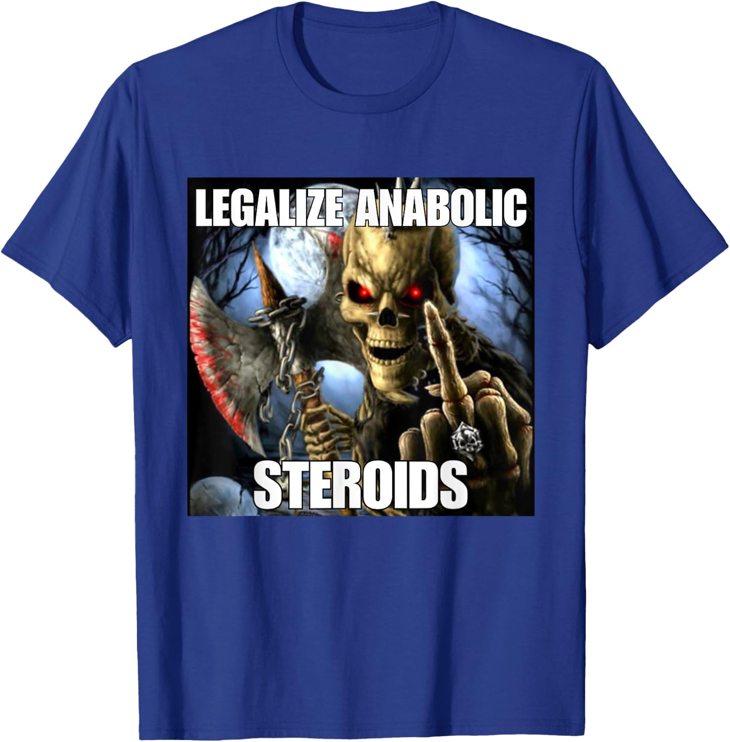 Legalize Anabolic Steroids Funny Cringe Hard Skeleton Meme T-Shirt - T-Shirt | Royal