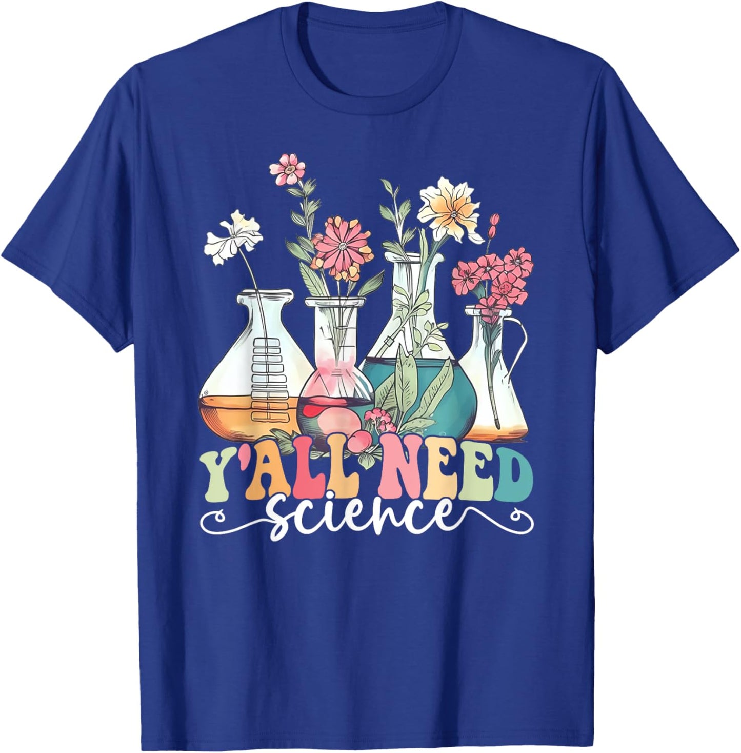 Y'all Need Science Funny Science Geek Chemistry Retro Floral T-Shirt - T-Shirt | Royal
