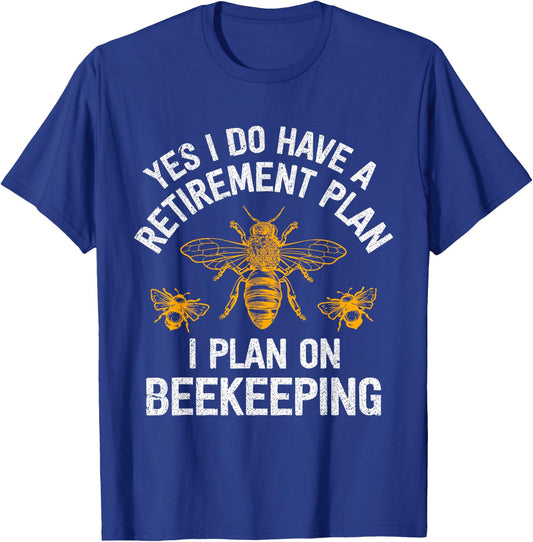 Yes I Do Have A Retirement Plan I Plan On Beekeeping T-Shirt - T-Shirt | Royal