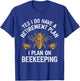 Yes I Do Have A Retirement Plan I Plan On Beekeeping T-Shirt - T-Shirt | Royal