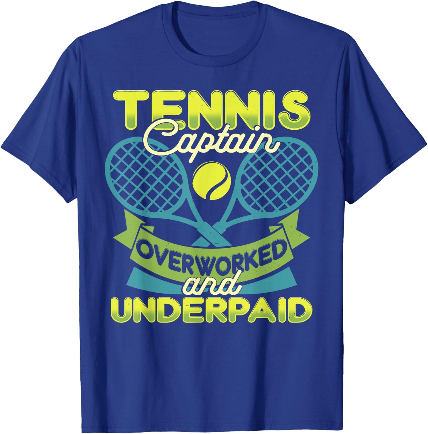 Tennis Captain Overworked and Underpaid Tennis Team Player T-Shirt - T-Shirt | Royal