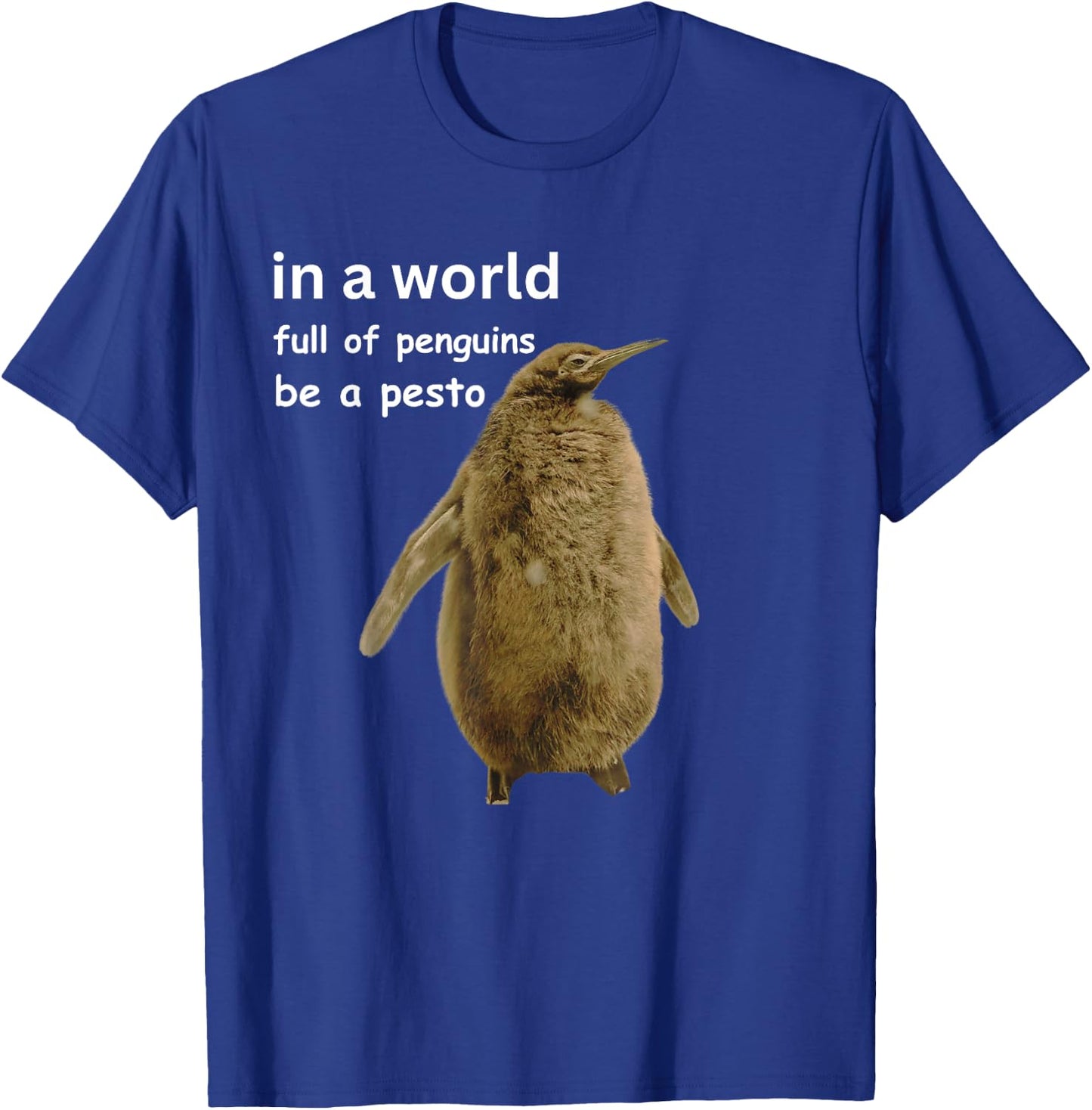 in a world full of penguins be a pesto The Penguin T-Shirt - T-Shirt | Royal