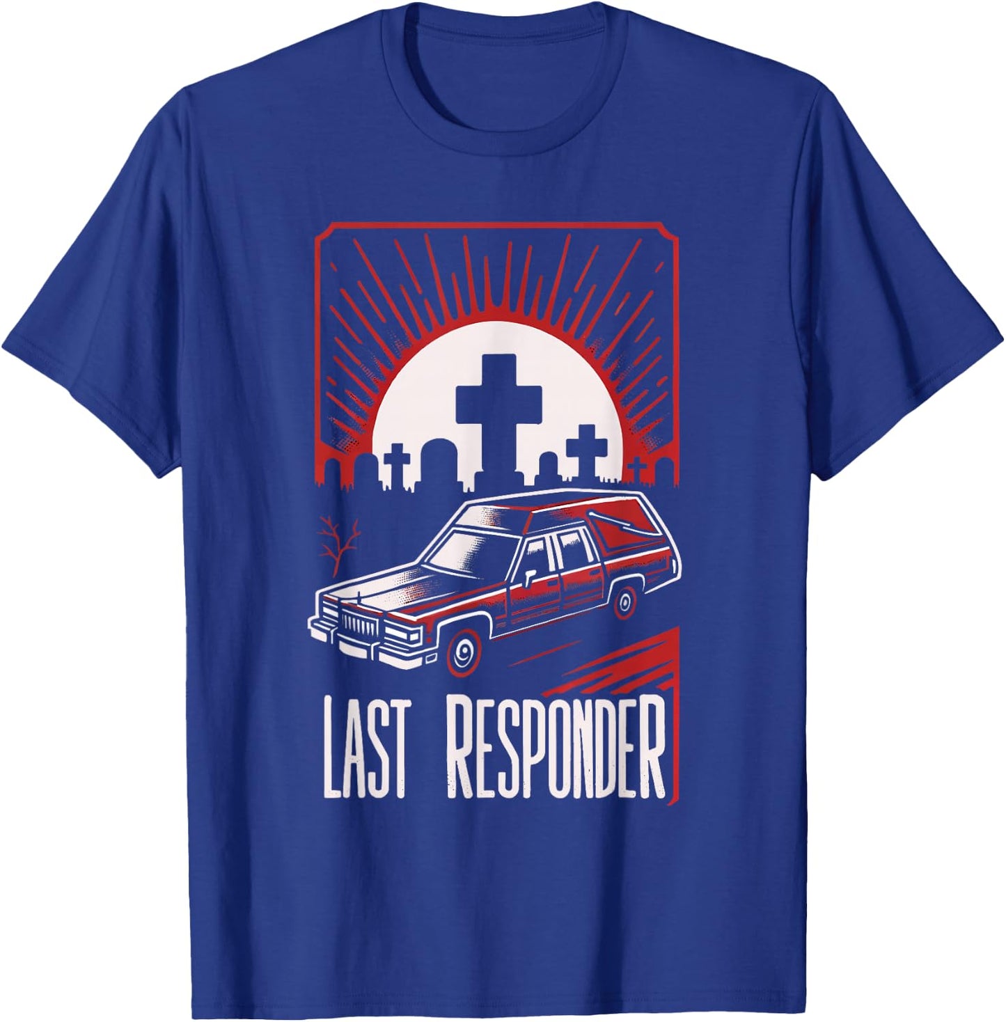 Last Responder Hearse Dark Humor Morbid Death Alt Funny Goth , Small, Black T-Shirt - T-Shirt | Royal