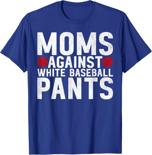 Moms Against White Baseball Pants Mama Mothers Day T-Shirt - T-Shirt | Royal