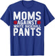 Moms Against White Baseball Pants Mama Mothers Day T-Shirt - T-Shirt | Royal