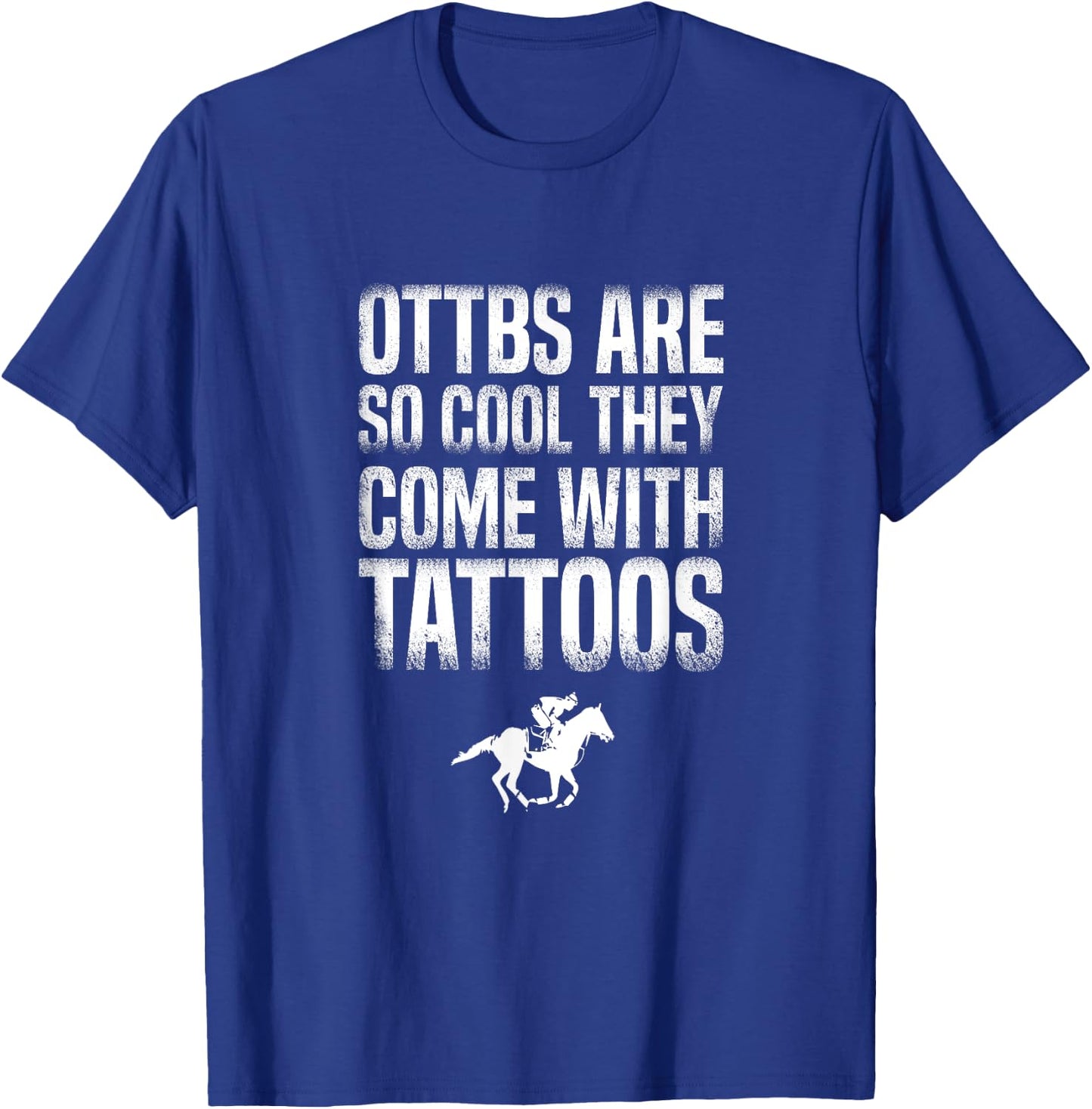 OTTBs Are So Cool Come With Tattoos Equestrian Horse T-Shirt - T-Shirt | Royal