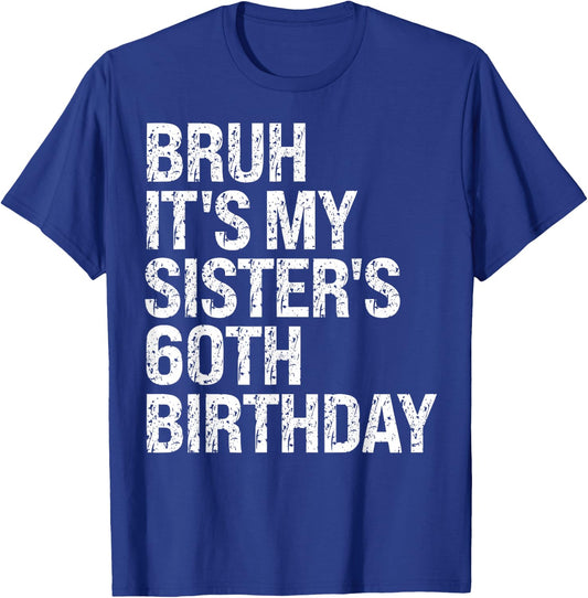 Bruh It's My Sister's 60th Birthday Queen Crown Happy Funny T-Shirt - T-Shirt | Royal