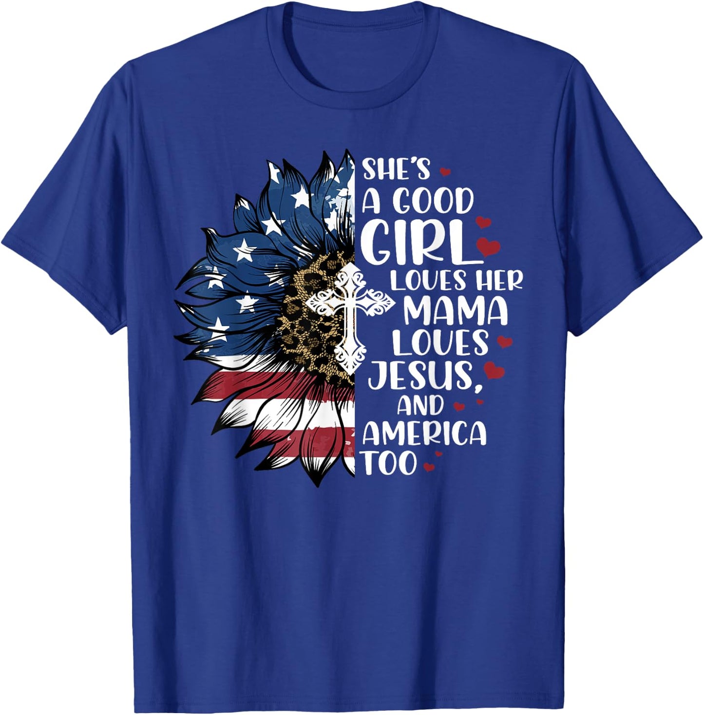 She's A Good Girl Loves Her Mama Jesus & America Too T-Shirt - T-Shirt | Royal