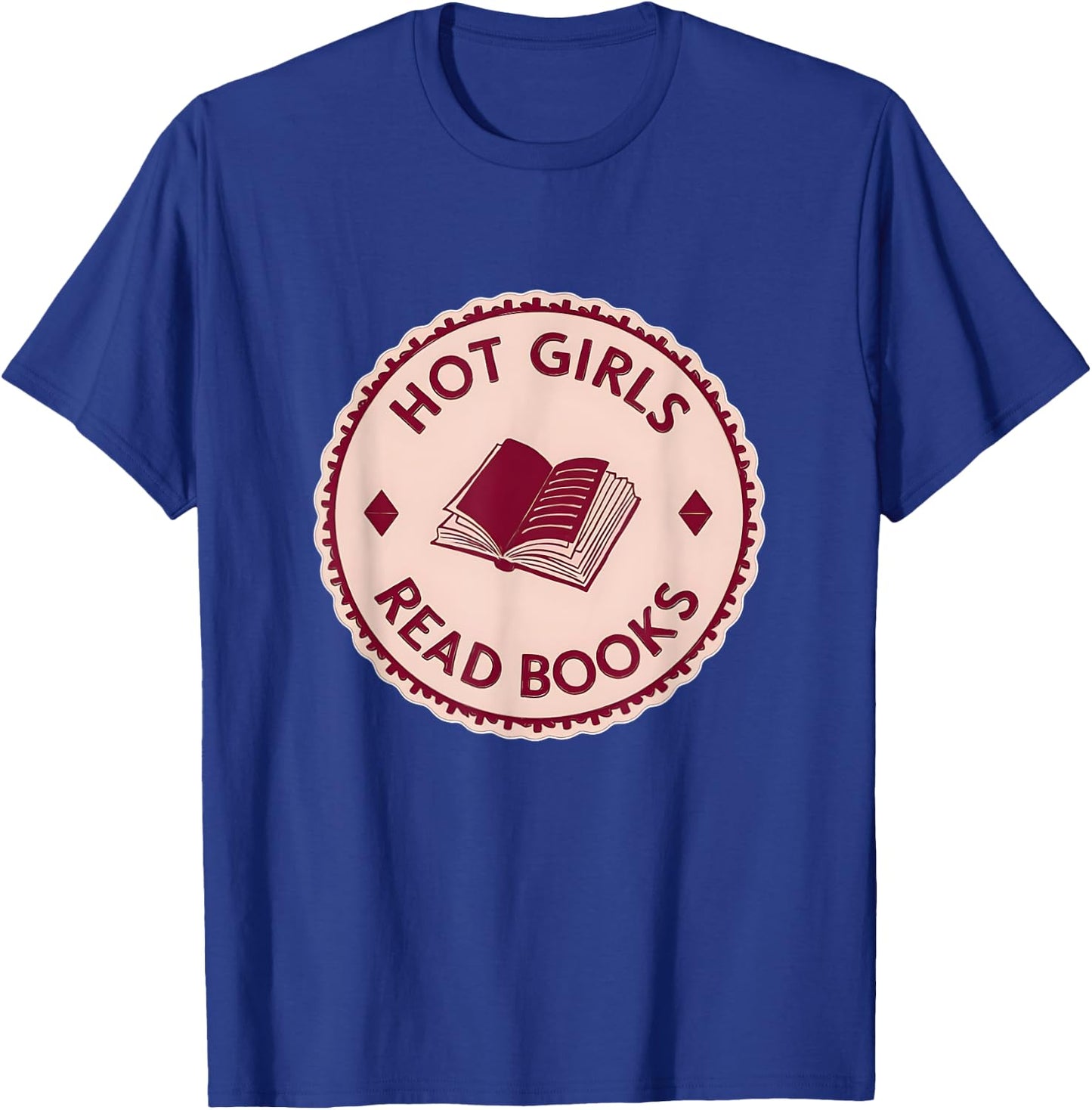 Hot Girls Read Books - Funny Bookworm Reading Lover T-Shirt - T-Shirt | Royal