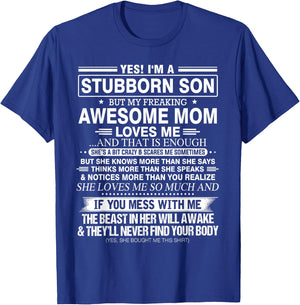 Yes I'm a Stubborn Son but My Freaking Awesome Mom Loves Me T-Shirt - T-Shirt | Royal