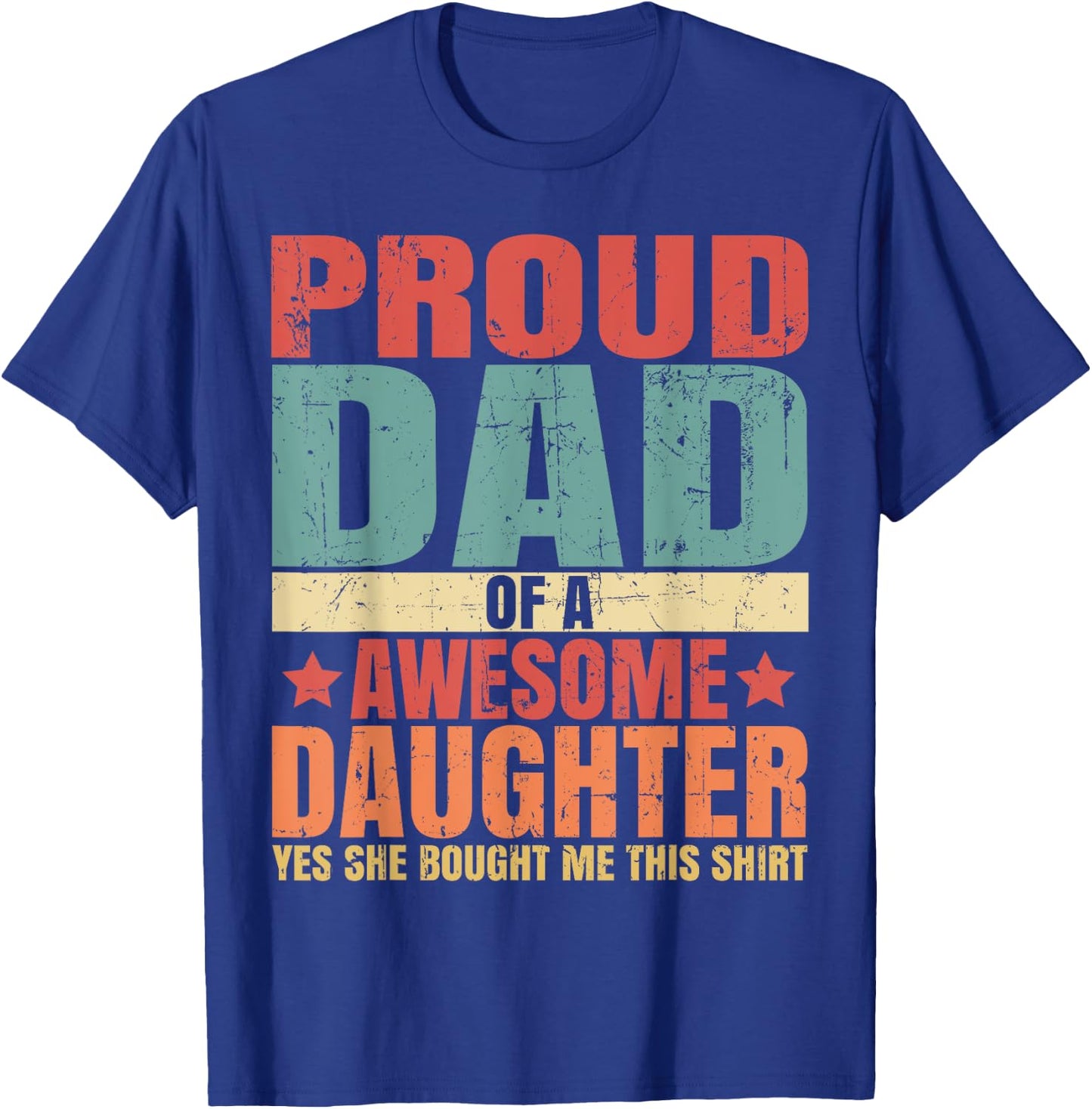 Funny Quote I'M Proud Dad Of Awesome Daughter Cool For Dad T-Shirt - T-Shirt | Royal