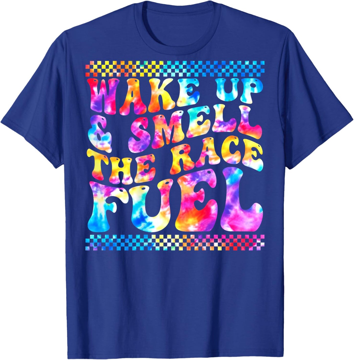 Wake Up And Smell The Race Fuel Funny Racing Lover T-Shirt - T-Shirt | Royal